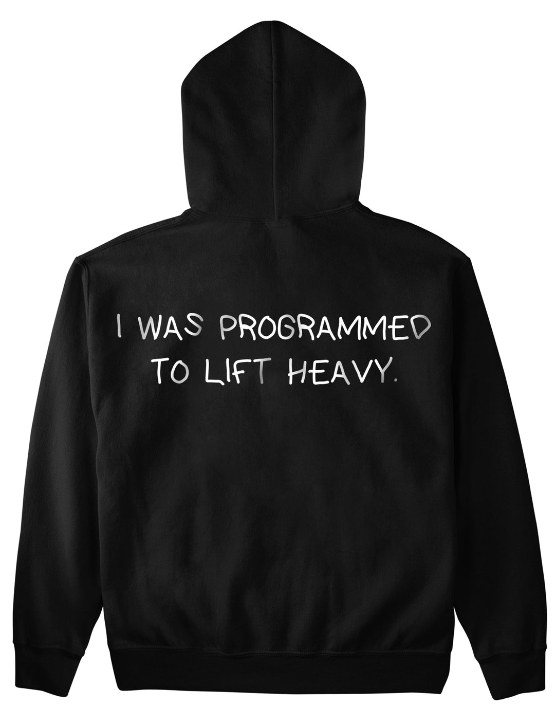 I WAS PROGRAMMED TO LIFT HEAVY (Backprint) Hoodie