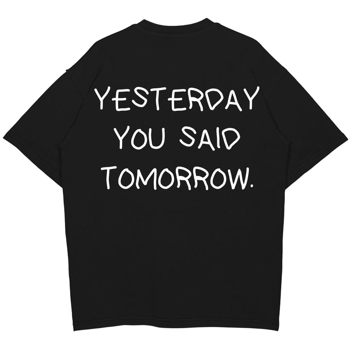YESTERDAY YOU SAID TOMORROW Oversized (Backprint) Shirt