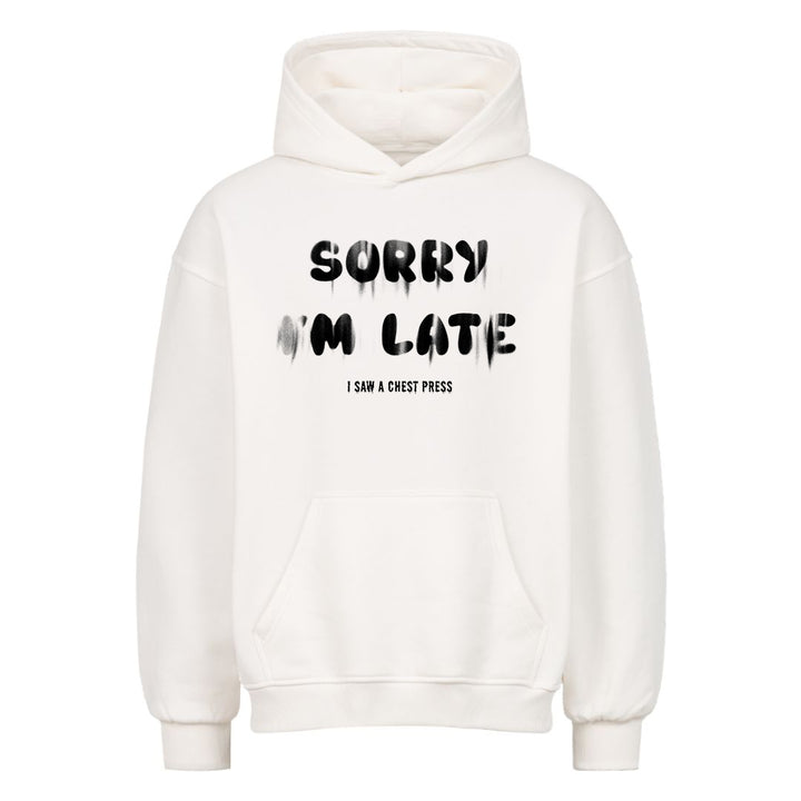 sry i am late Oversized Hoodie