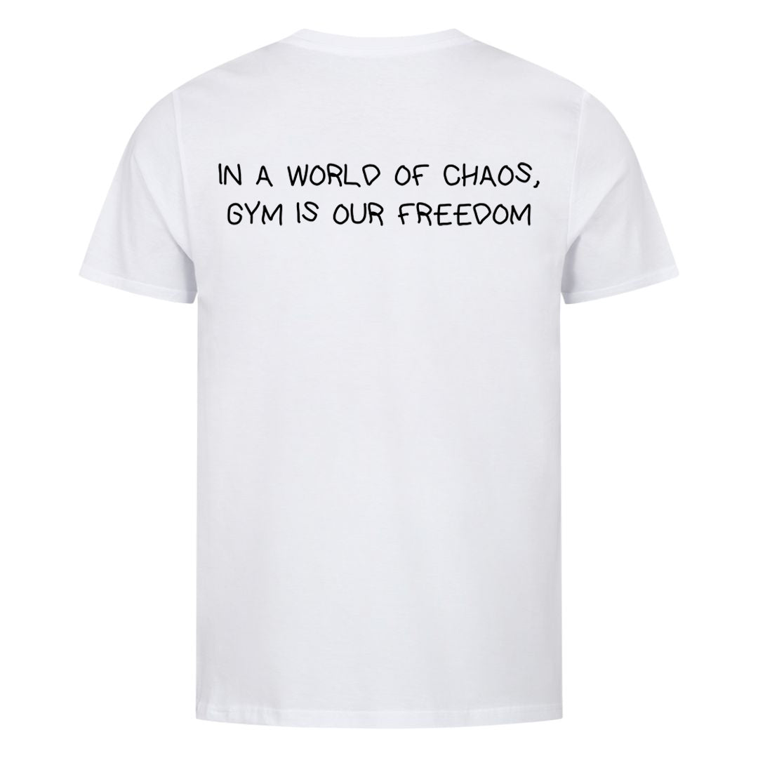 IN A WORLD OF CHAOS, GYM IS OUR FREEDOM (Backprint) Shirt