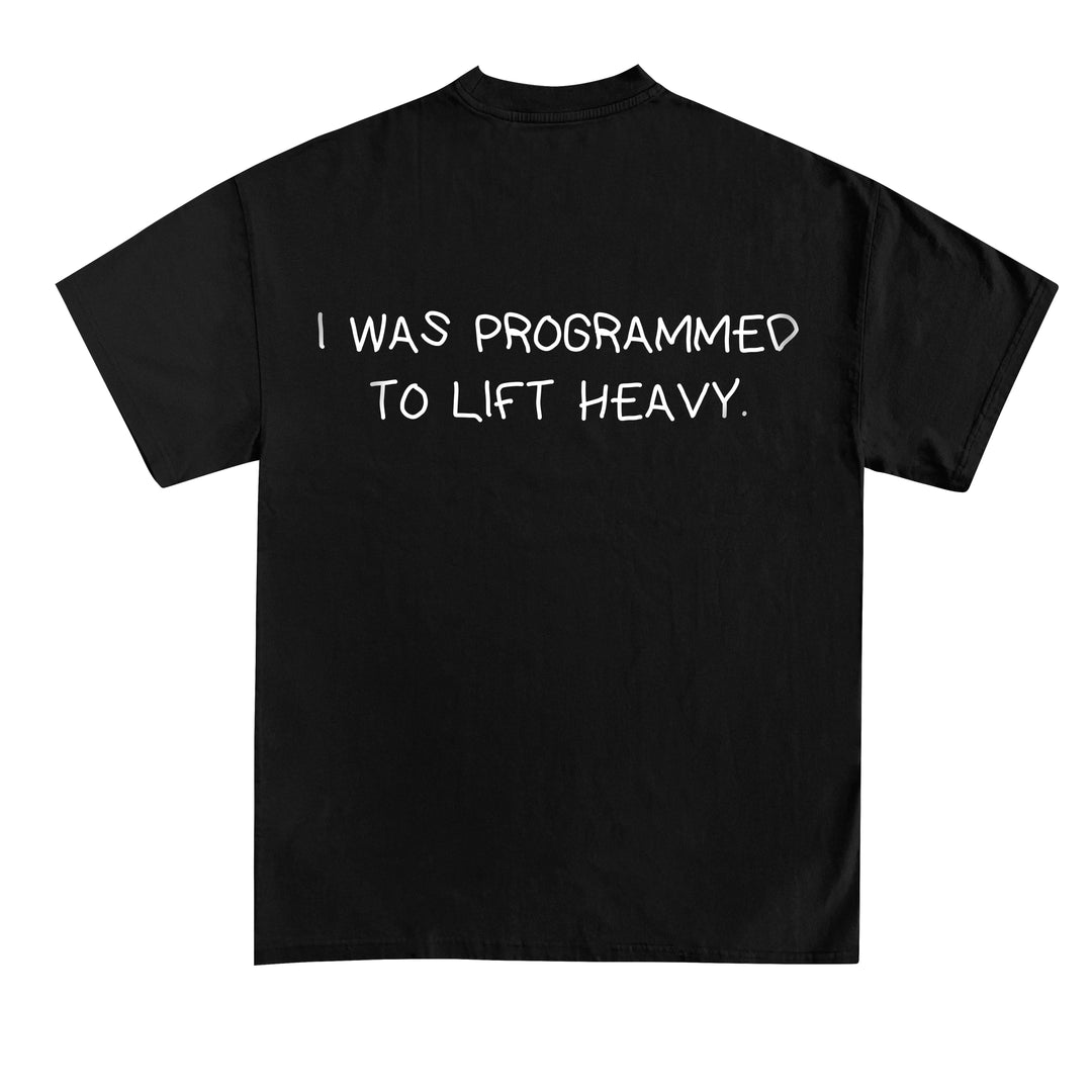 I WAS PROGRAMMED TO LIFT HEAVY (Backprint) Shirt