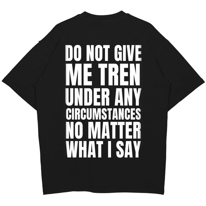 Do not give me Oversized (Backprint) Shirt